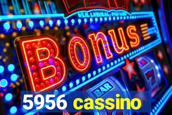 5956 cassino