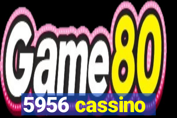 5956 cassino