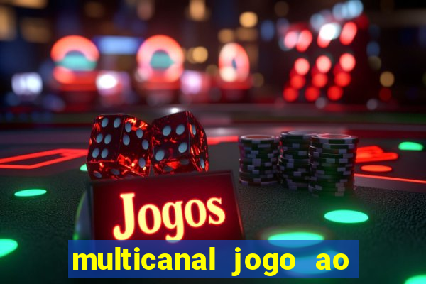 multicanal jogo ao vivo fans