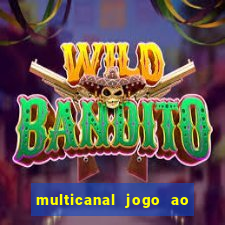 multicanal jogo ao vivo fans