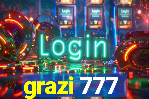 grazi 777