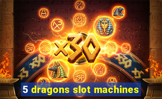 5 dragons slot machines