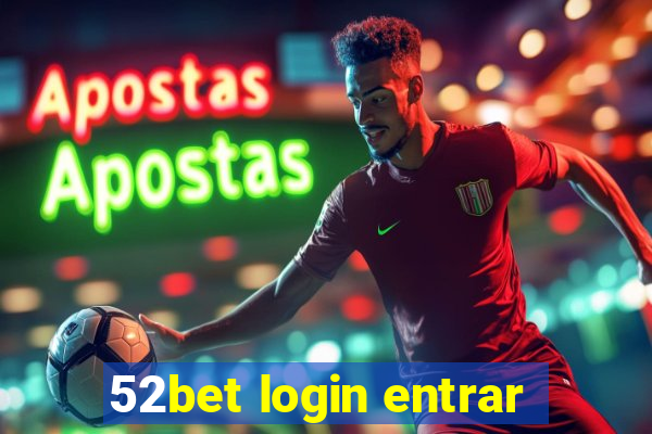 52bet login entrar