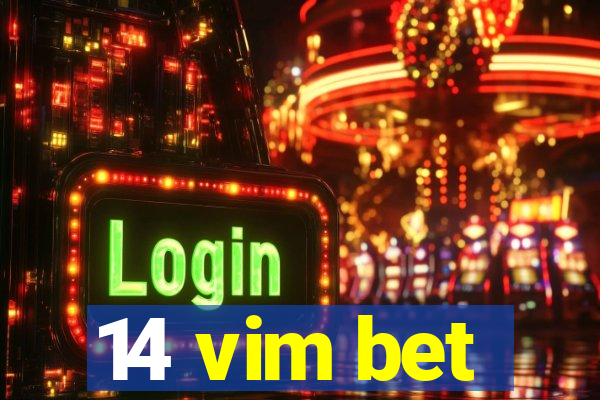 14 vim bet