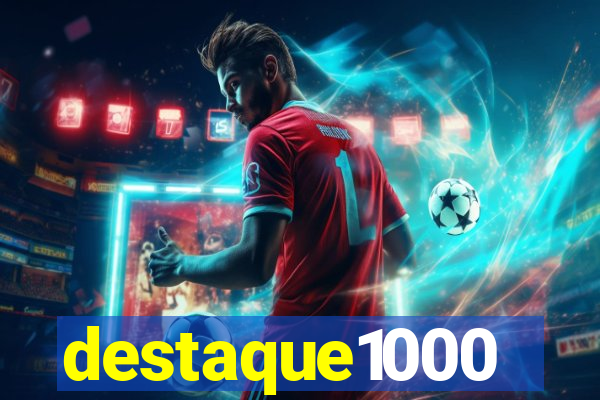 destaque1000