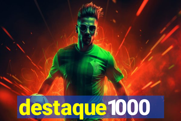 destaque1000