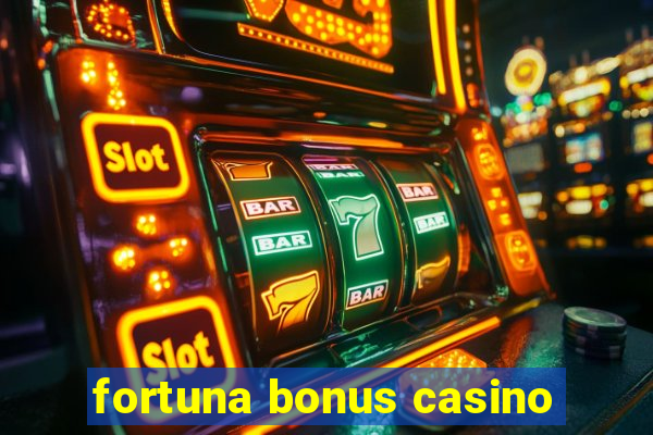 fortuna bonus casino