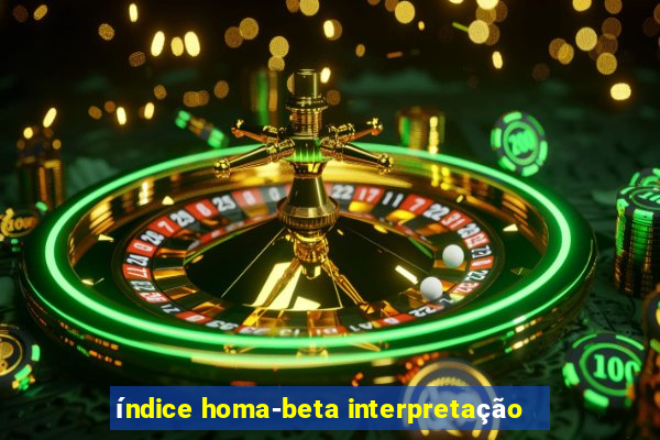 índice homa-beta interpretação