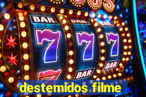 destemidos filme