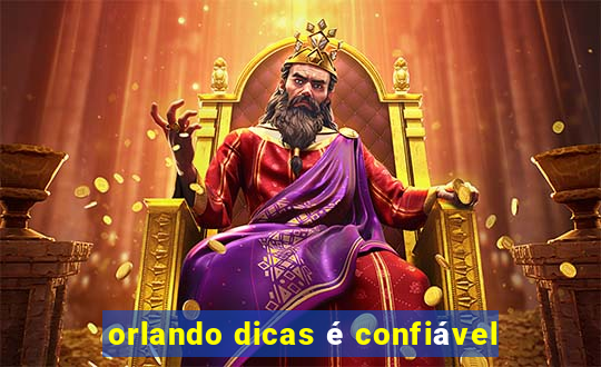 orlando dicas é confiável