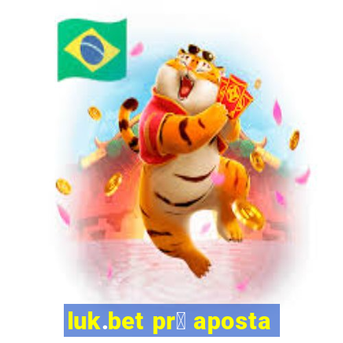 luk.bet pr茅 aposta