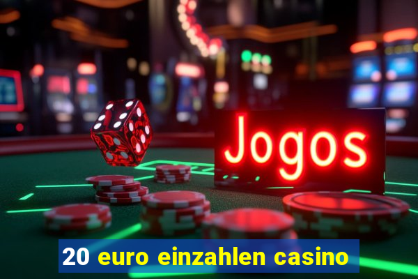 20 euro einzahlen casino