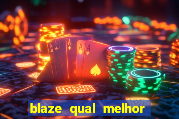 blaze qual melhor jogo para ganhar dinheiro