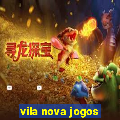 vila nova jogos