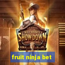 fruit ninja bet