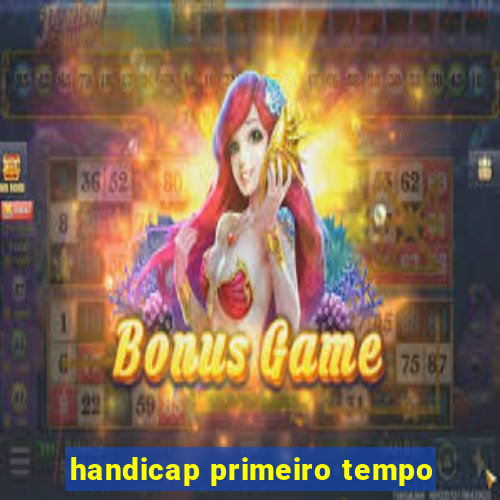 handicap primeiro tempo