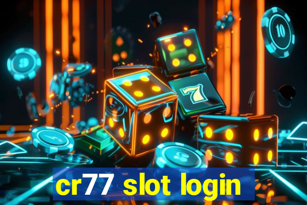 cr77 slot login