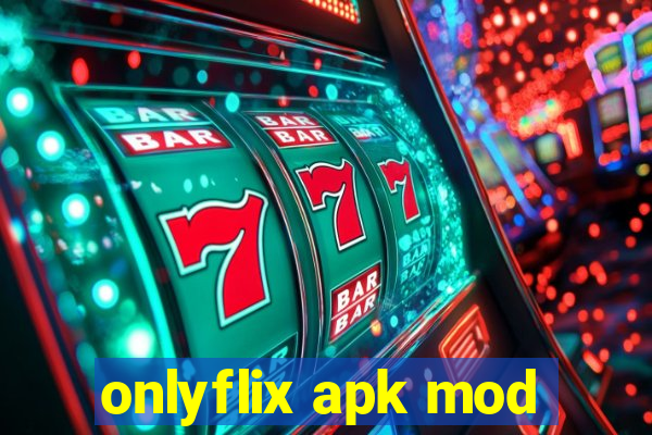 onlyflix apk mod