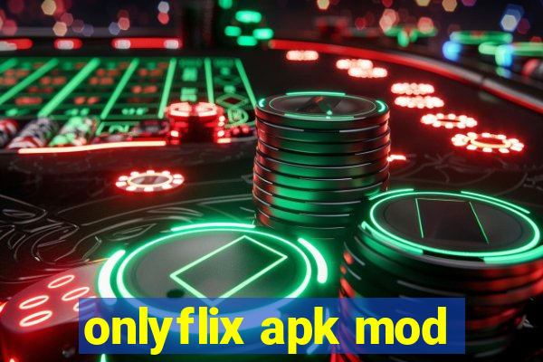 onlyflix apk mod