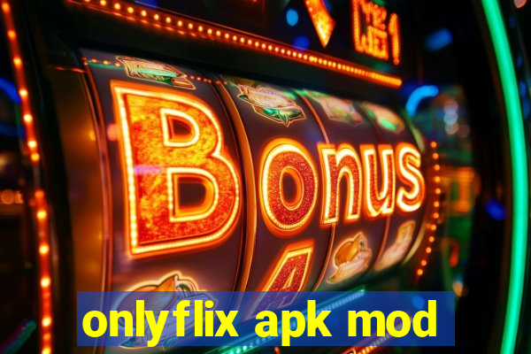 onlyflix apk mod