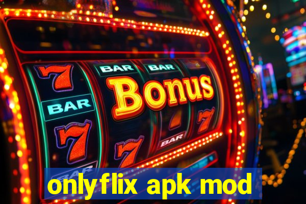 onlyflix apk mod