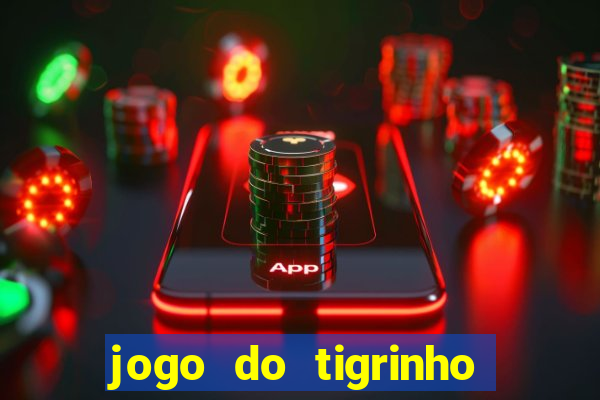 jogo do tigrinho onde baixar