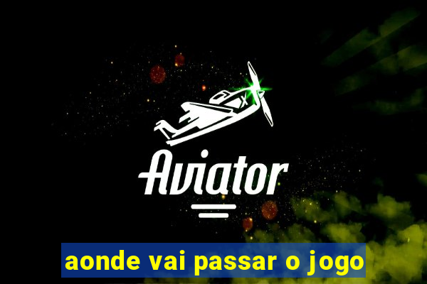 aonde vai passar o jogo