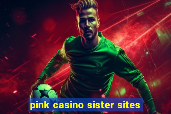 pink casino sister sites