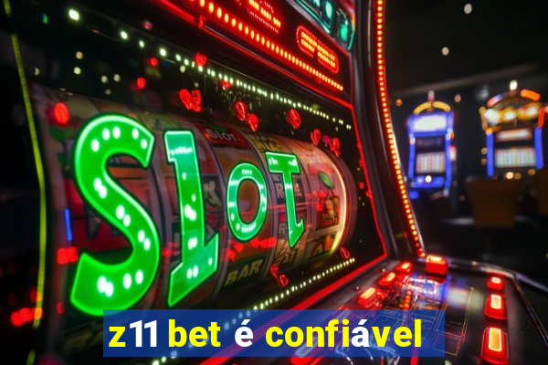 z11 bet é confiável