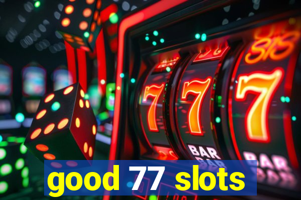 good 77 slots