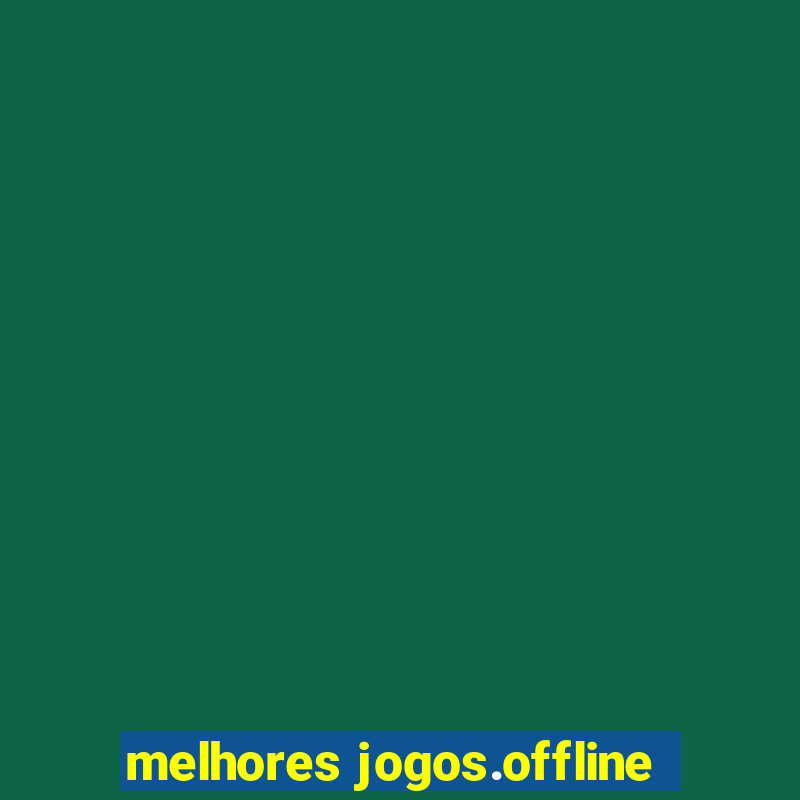 melhores jogos.offline