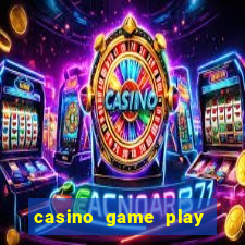 casino game play for free