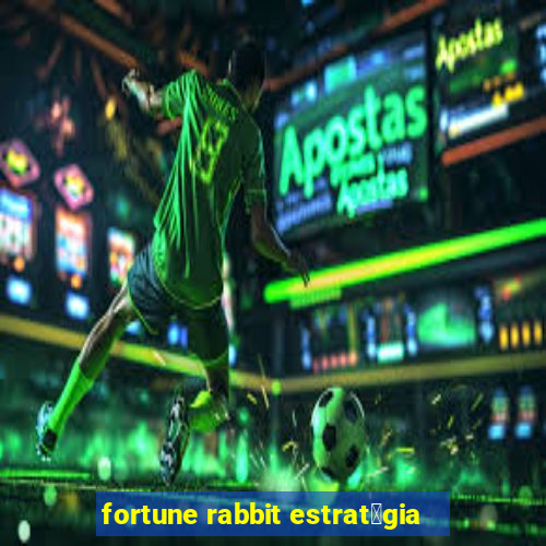 fortune rabbit estrat茅gia