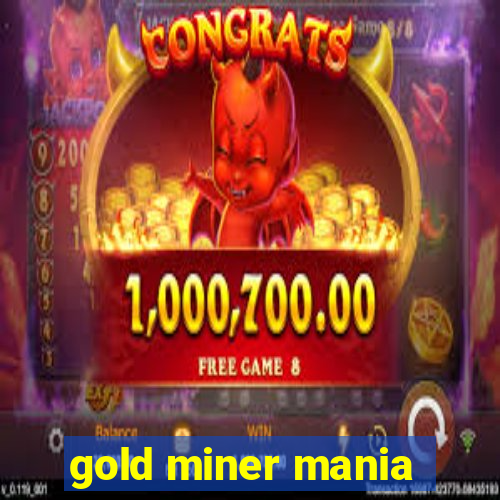 gold miner mania