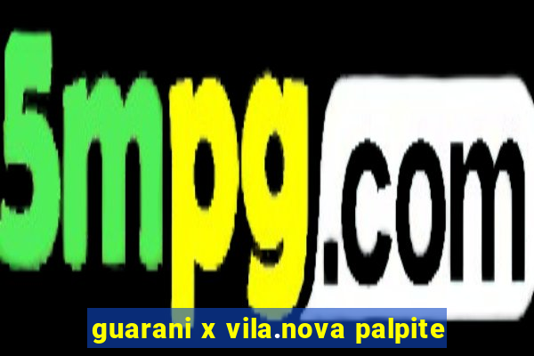 guarani x vila.nova palpite