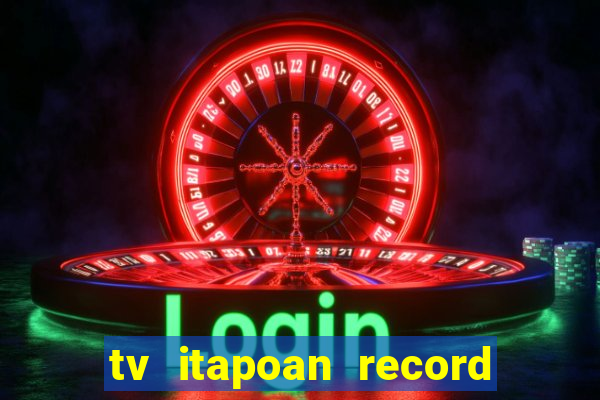 tv itapoan record bahia ao vivo