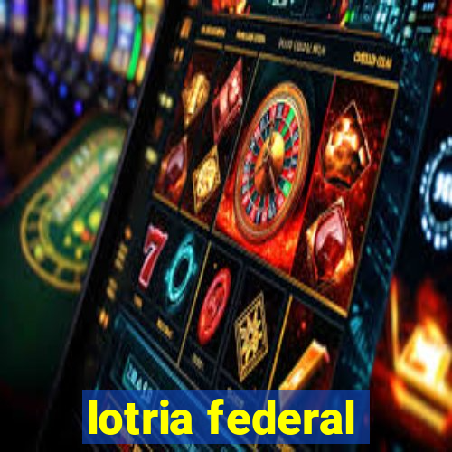 lotria federal