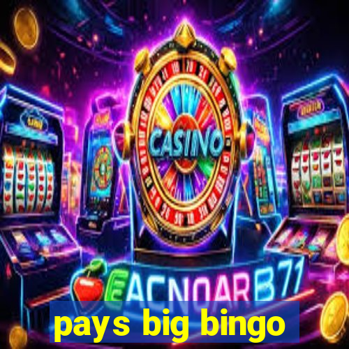 pays big bingo