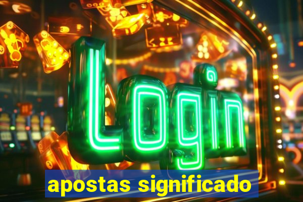 apostas significado