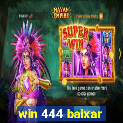 win 444 baixar