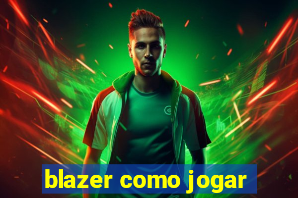 blazer como jogar