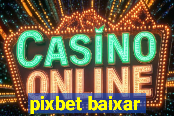 pixbet baixar