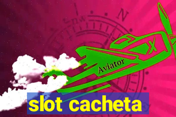 slot cacheta