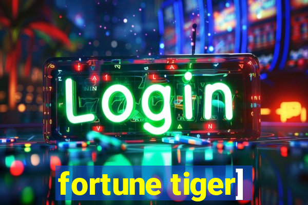 fortune tiger]