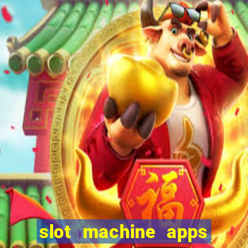 slot machine apps real money