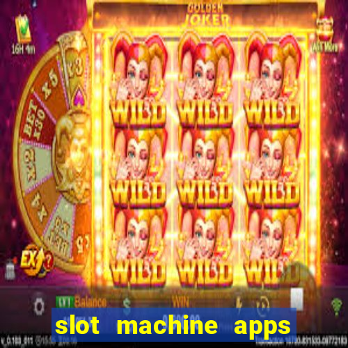 slot machine apps real money