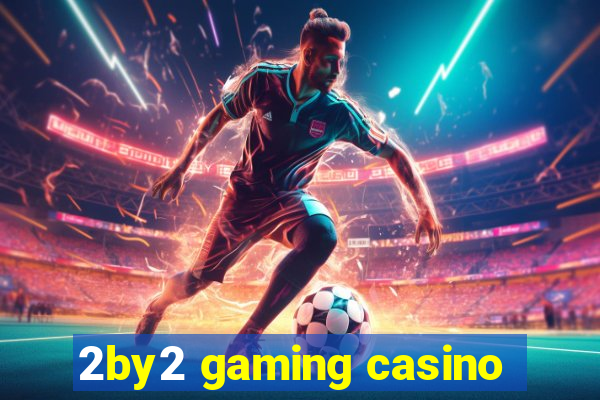 2by2 gaming casino