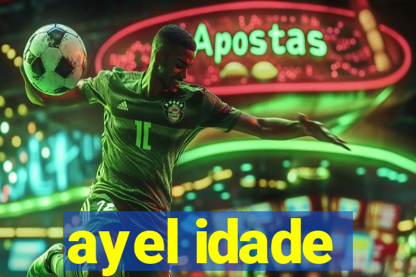 ayel idade