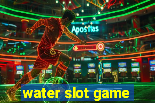 water slot game