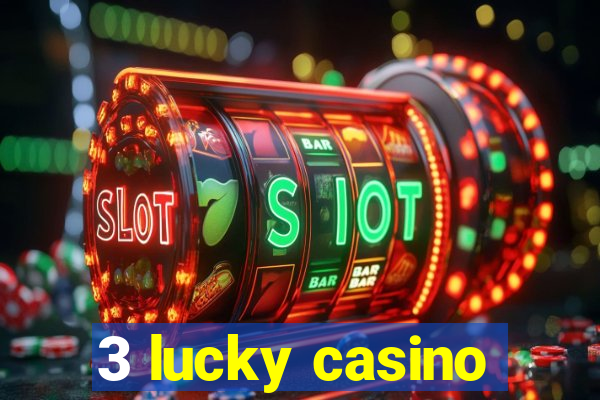 3 lucky casino